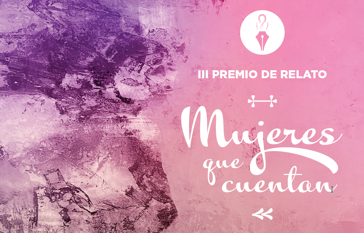 III Premio de Relato ¨MUJERES QUE CUENTAN¨